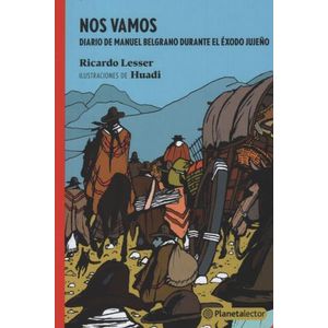 NOS VAMOS - DIARIO DE MANUEL BELGRANO DURANTE EL EXODO JUJEÑ