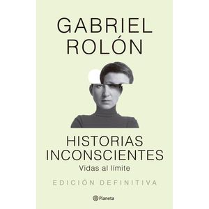HISTORIAS INCONSCIENTES - NUEVA EDICION - GABRIEL ROLON