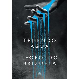 TEJIENDO AGUA - LEOPOLDO BRIZUELA