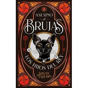 LOS HIJOS DEL REY - ASESINO DE BRUJAS 2 - SHELBY MAHURIN