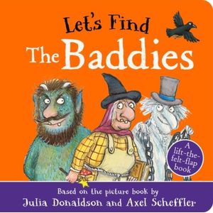 LET'S FIND THE BADDIES - JULIA DONALDSON - AXEL SCHEFFER