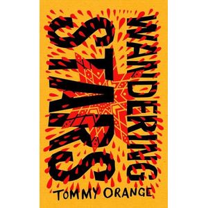 WANDERING STARS - TOMMY ORANGE