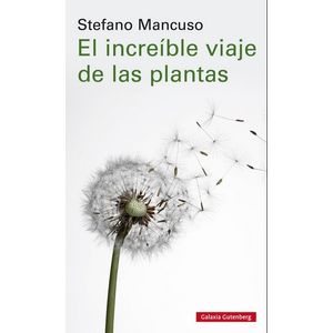 EL INCREIBLE VIAJE DE LAS PLANTAS - STEFANO MANCUSO