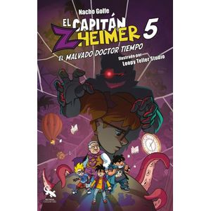 EL MALVADO DOCTOR TIEMPO - EL CAPITAN ZHEIMER 5- NACHO GOLFE