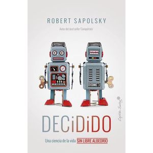 DECIDIDO - UNA CIENCIA DE LA VIDA SIN LIBRE ALBEDRIO