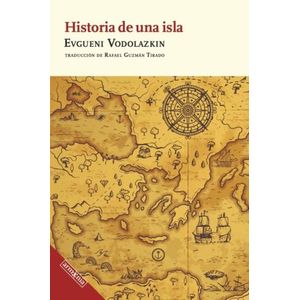 HISTORIA DE UNA ISLA - EVGUENI VODOLAZKIN