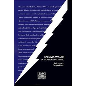 ENIGMA WALSH - LA ESCRITURA DEL OFICIO - RAUL H. CAMPODONICO