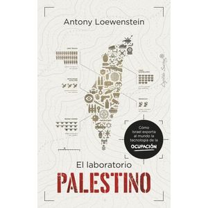 EL LABORATORIO PALESTINO - ANTONY LOEWENSTEIN