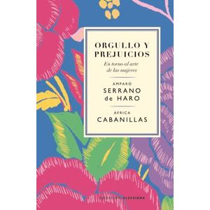 ORGULLO Y PREJUICIOS - EN TORNO AL ARTE DE LAS MUJERES