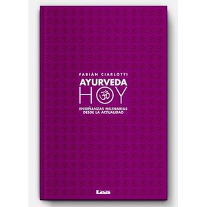 LIBRO AYURVEDA HOY - FABIAN CIARLOTTI - ENSEÑANZAS MILENARIA