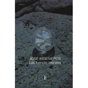 LAS FUERZAS MORALES - JOSE INGENIEROS