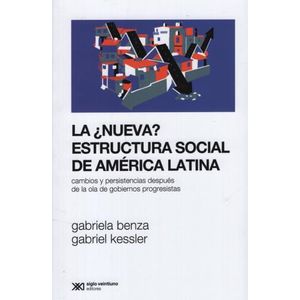 LA ¿ NUEVA ? ESTRUCTURA SOCIAL DE AMERICA LATINA - BENZA / K