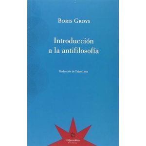 INTRODUCCION A LA ANTIFILOSOFIA - BORIS GROYS