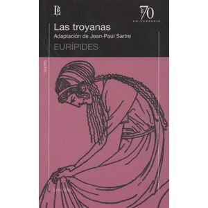 LAS TROYANAS - EURIPIDES - COLECCION 70 ANIVERSARIO