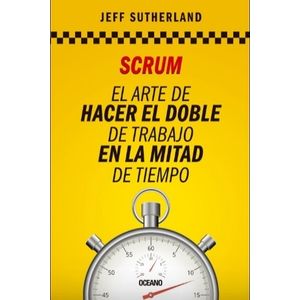 SCRUM EL ARTE DE HACER EL DOBLE DE TRABAJO EN LA MITAD DE TI