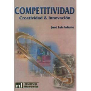 COMPETITIVIDAD: CREATIVIDAD E INNOVACION - JOSE LUIS INFANTE