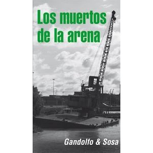 LIBRO LOS MUERTOS DE LA ARENA - GANDOLFO & SOSA - AQUILINA