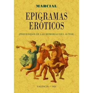EPIGRAMAS EROTICOS (PRECEDIDOS DE LAS MEMORIAS DEL AUTOR)
