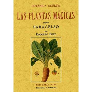 BOTANICA OCULTA - LAS PLANTAS MAGICAS SEGUN PARACELSO