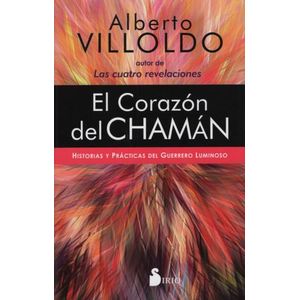 EL CORAZON DE CHAMAN - ALBERTO VILLOLDO - HISTORIAS Y PRACTI