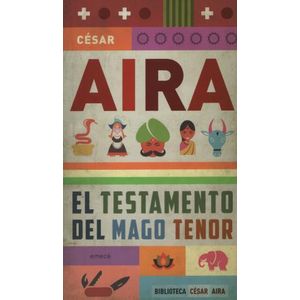 EL TESTAMENTO DEL MAGO TENOR - CESAR AIRA