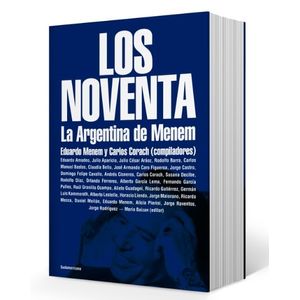 LIBRO LOS NOVENTA - LA ARGENTINA DE MENEM - CORACH / MENEM