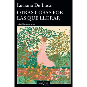 OTRAS COSAS POR LAS QUE LLORAR - LUCIANA DE LUCA