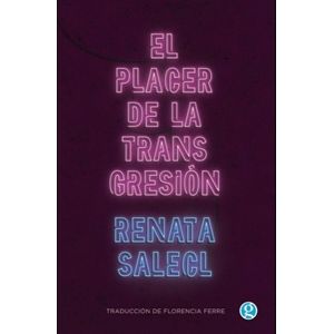 EL PLACER DE LA TRANSGRESION - RENATA SALECL
