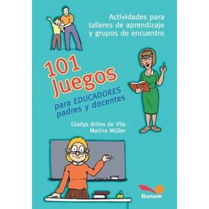 101 JUEGOS PARA EDUCADORES PADRES Y DOCENTES - BONUM