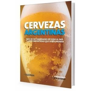 LIBRO CERVEZAS ARGENTINAS - MAS DE 130 VARIEDADES DE TODO EL