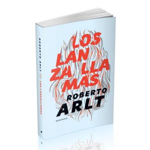 LOS LANZALLAMAS - ROBERTO ARLT