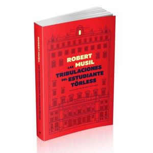 LAS TRIBULACIONES DEL ESTUDIANTE TORLESS - ROBERT MUSIL