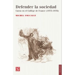 DEFENDER LA SOCIEDAD - MICHEL FOUCAULT - CURSO EN EL COLLEGE