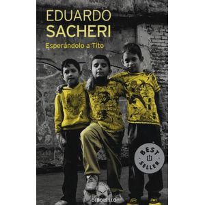 ESPERANDOLO A TITO - EDUARDO SACHERI ( ED. BOLSILLO)