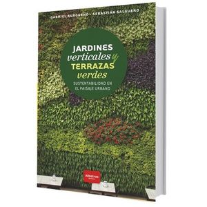 LIBRO JARDINES VERTICALES Y TERRAZAS VERDES - GABRIEL BURGUE