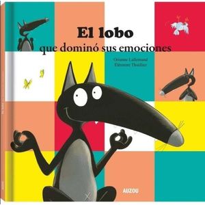 EL LOBO QUE DOMINO SUS EMOCIONES - ORIANNE LALLEMAND