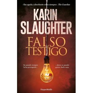 FALSO TESTIGO - KARIN SLAUGHTER
