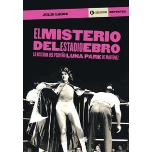 MISTERIO DEL ESTADIO EBRO. LA HISTORIA DEL PEQUEÑO LUNA PARK