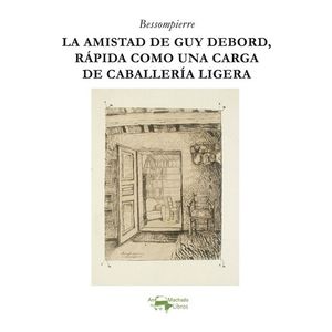 LA AMISTAD DE GUY DEBORD RAPIDA COMO UNA CARGA DE CABALLERIA