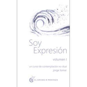 SOY EXPRESION - VOL 1 UN CURSO DE CONTEMPLACION NO DUAL JORG