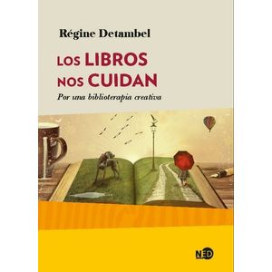 LOS LIBROS NOS CUIDAN - REGINE DETAMBEL - POR UNA BIBLIOTERA