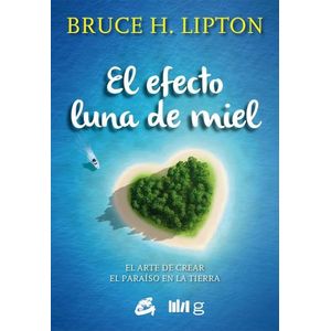 EL EFECTO LUNA DE MIEL - BRUCE H. LIPTON