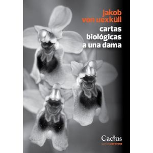 CARTAS BIOLOGICAS A UNA DAMA - JAKOB VON UEXKULL