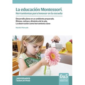 LA EDUCACION MONTESSORI - HERRAMIENTAS PARA INNOVAR EN LA ES