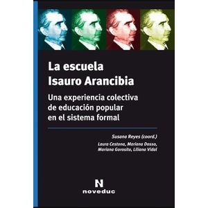 LA ESCUELA ISAURO ARANCIBIA - UNA EXPERIENCIA COLECTIVA DE E