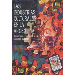 LAS INDUSTRIAS CULTURALES EN LA ARGENTINA - OCTAVIO GETINO