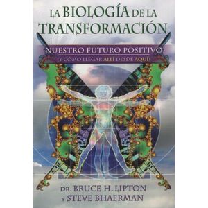 LA BIOLOGIA DE LA TRANSFORMACION - LIPTON / BHAERMAN