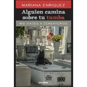 LIBRO ALGUIEN CAMINA SOBRE TU TUMBA - MIS VIAJES A CEMENTERI