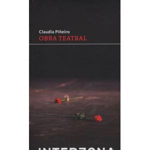 OBRA TEATRAL - CLAUDIA PIÑEIRO - INTERZONA