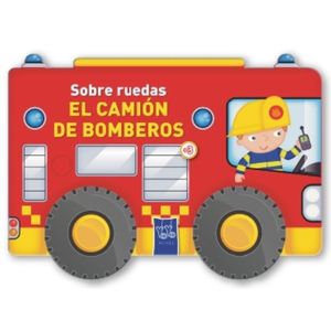 LIBRO EL CAMION DE BOMBEROS - SOBRE RUEDAS